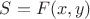 $S = F(x,y)$