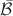 $\bar{\mathcal B}$