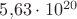 $5{,}63\cdot 10^{20}$