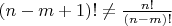 $(n-m+1)!\ne \frac{n!}{(n-m)!}$