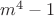 $но m^4-1$
