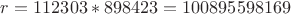 $r=112303*898423=100895598169$