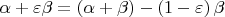 $\alpha  + \varepsilon \beta  = \left( {\alpha  + \beta } \right) - \left( {1 - \varepsilon } \right)\beta $