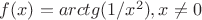 $f(x)=arctg(1/x^2), x\neq0$