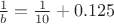 $\frac{1}{b}=\frac{1}{10}+0.125$