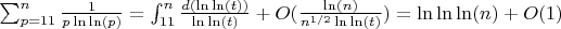$\sum_{p=11}^n \frac {1}{p\ln\ln(p)}=\int_{11}^n {\frac {d(\ln\ln(t))}{\ln\ln(t)}}+O(\frac {\ln(n)}{n^{1/2}\ln\ln(t)})=\ln\ln\ln(n)+O(1)$