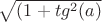 $\sqrt {(1+tg^2(a)}$