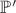 $\mathbb P^\prime$