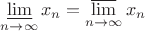 $\varliminf\limits_{n\to\infty}x_n=\varlimsup\limits_{n\to\infty}x_n$
