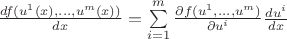 $\frac{df(u^{1}(x),...,u^{m}(x))}{dx}=\sum\limits_{i=1}^{m}\frac{\partial f(u^{1},...,u^{m})}{\partial u^{i}}\frac{du^{i}}{dx}$