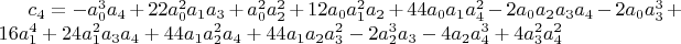$c_4=-a_0^3 a_4+22 a_0^2 a_1 a_3+a_0^2 a_2^2+12 a_0 a_1^2 a_2+44 a_0 a_1 a_4^2-2 a_0 a_2 a_3 a_4-2 a_0 a_3^3+16 a_1^4+24 a_1^2 a_3 a_4+44 a_1 a_2^2 a_4+44 a_1 a_2 a_3^2-2 a_2^3 a_3-4 a_2 a_4^3+4 a_3^2 a_4^2$