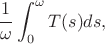 $$\frac{1}{\omega}\int_0^\omega T(s)ds,$$