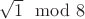 $\sqrt 1\mod 8$