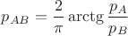 $p_{AB}=\dfrac{2}{\pi}\arctg\dfrac{p_A}{p_B}$