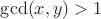 $\gcd (x,y)>1$
