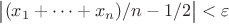 $\big|(x_1 + \dots + x_n)/n - 1/2\big| < \varepsilon$ $\big|(x_1 + \dots + x_n)/n - 1/2\big| < \varepsilon$