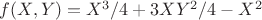 $f(X,Y)=X^3/4+3XY^2/4-X^2$