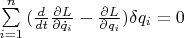 $\sum\limits_{i=1}^n{(\frac{d}{{dt}}\frac{{\partial L}}{{\partial\dot q_i }} - \frac{{\partial L}}{{\partial q_i}})\delta q_i=0}$