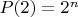 $P(2)=2^n$