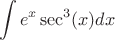 $$\int e^x \sec^3(x) dx$$