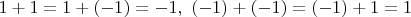 $1+1=1+(-1)=-1,\ (-1)+(-1)=(-1)+1=1$