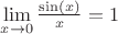 $\lim\limits_{x\to 0}\frac {\sin(x)}{x}=1$