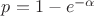 $p=1-e^{-\alpha}$