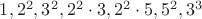 $1,2^2,3^2,2^2\cdot3,2^2\cdot5,5^2,3^3$