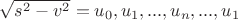 $\sqrt{s^2-v^2}=u_0,u_1,...,u_n,...,u_1$