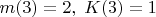 $m(3)=2,\;K(3)=1$
