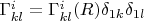 $\Gamma^i_{kl}=\Gamma^i_{kl}(R)\delta_{1k}\delta_{1l}$