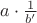$a \cdot \frac{1}{b'}$