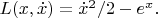 $L(x,\dot x)=\dot x^2/2-e^x.$