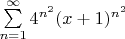 $\sum\limits_{n=1}^{\infty} 4^{n^2} (x + 1)^{n^2}$
