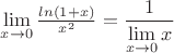 $\lim\limits_{x\to0}\frac{ln(1+x)}{x^2}=\dfrac{1}{\lim\limits_{x\to0}x}$