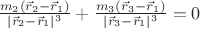 $\frac{m_2(\vec r_2-\vec r_1)}{|\vec r_2-\vec r_1|^3}+\frac{m_3(\vec r_3-\vec r_1)}{|\vec r_3-\vec r_1|^3}=0$