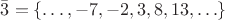 $\bar 3=\{\ldots,-7,-2,3,8,13,\ldots\}$