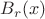 $B_{r}(x)$