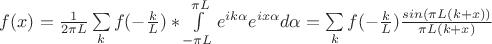 $f(x)=\frac{1}{2\pi L}\sum\limits_{k}^{}f(-\frac{k}{L})*\int\limits_{-{\pi}L}^{{\pi}L}e^{ik\alpha}e^{ix\alpha}d\alpha=\sum\limits_{k}^{}f(-\frac{k}{L})\frac{sin(\pi L(k+x))}{\pi L(k+x)}$
