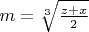 $m=\sqrt[3]{\frac{z+x}{2}}$