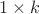 $1 \times k$