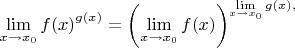 $\lim\limits_{x\to x_0}{f(x)}^{g(x)}=\left({\lim\limits_{x\to x_0}f(x)}\right)^{\lim\limits_{x\to x_0}g(x), $