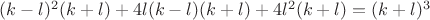$(k-l)^2(k+l)+4l(k-l)(k+l)+4l^2(k+l)=(k+l)^3$