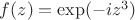 $f(z) =\exp(-iz^3)$
