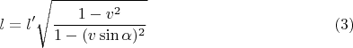 $$l= l'\sqrt{\frac{1-v^2}{1-(v\sin\alpha)^2}}\ \eqno (3)$$