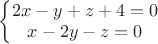 $\left\{\begin{matrix}
2x-y+z+4=0\\ 
x-2y-z=0\\
\end{matrix}\right.$