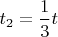 $t_2=\displaystyle\frac{1}{3}t$