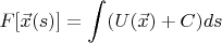 $\displaystyle F[\vec{x}(s)] = \int (U(\vec{x}) + C) ds $