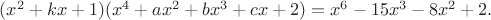 $(x^2+kx+1)(x^4+ax^2+bx^3+cx+2)=x^6-15x^3-8x^2+2.$