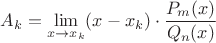 $A_k=\displaystyle\lim_{x\to x_k} (x-x_k)\cdot \dfrac{P_m(x)}{Q_n(x)}$
